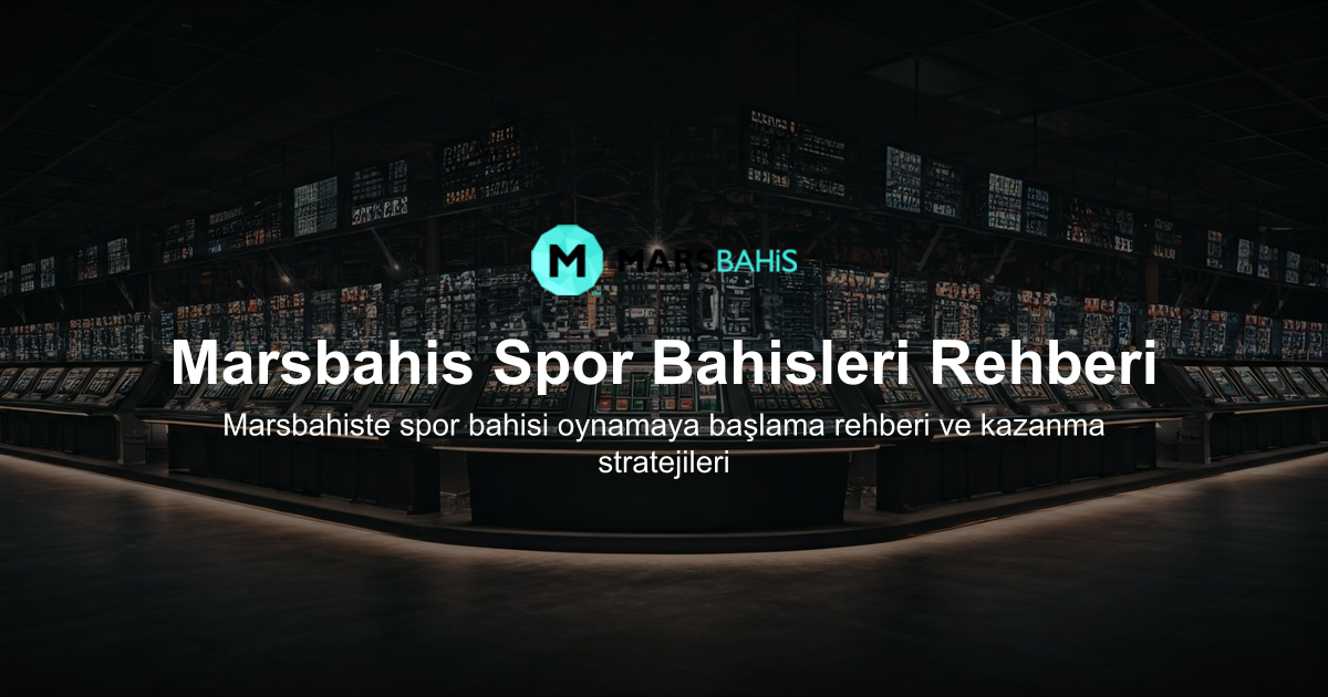 Marsbahis Spor Bahisleri Rehberi