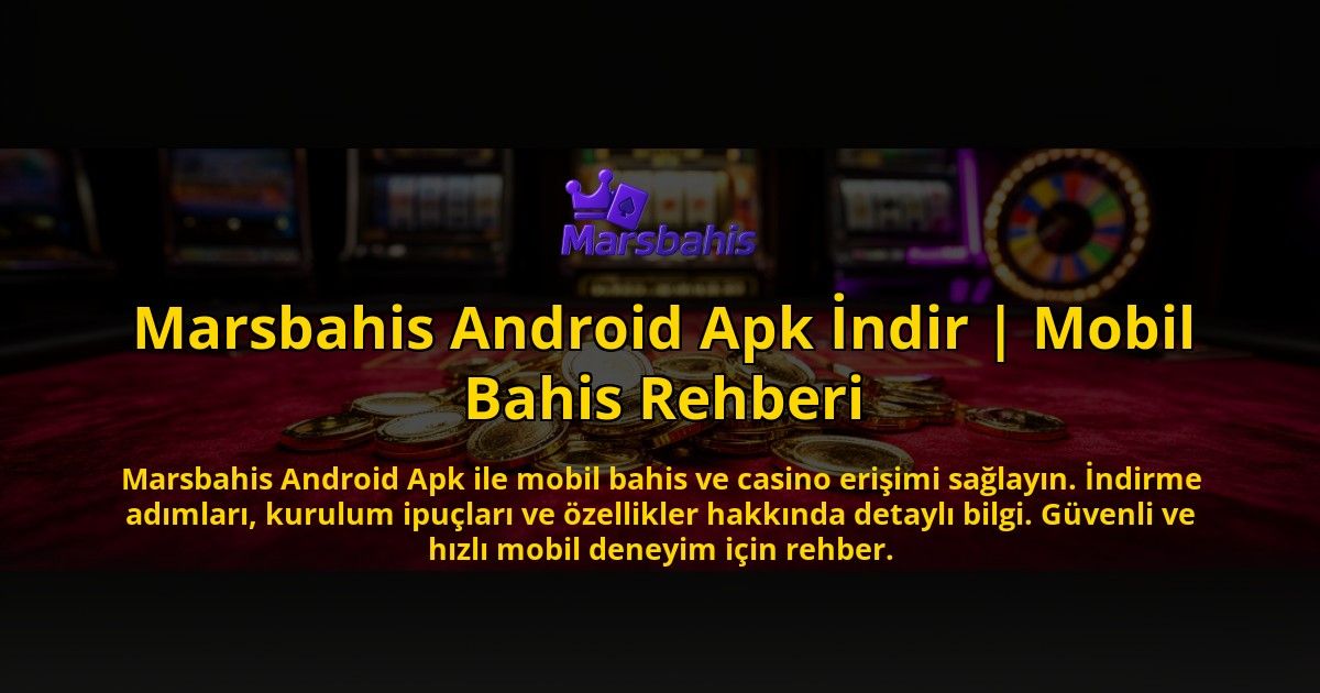 Marsbahis-Android-Apk-Indir-Mobil-Bahis-Rehberi-overlay-1769546412.jpg