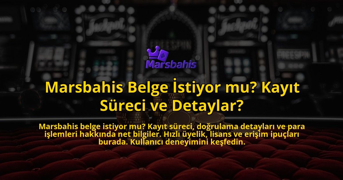 Marsbahis-Belge-Istiyor-mu-Kayit-Sureci-ve-Detaylar-overlay-1769385809.jpg