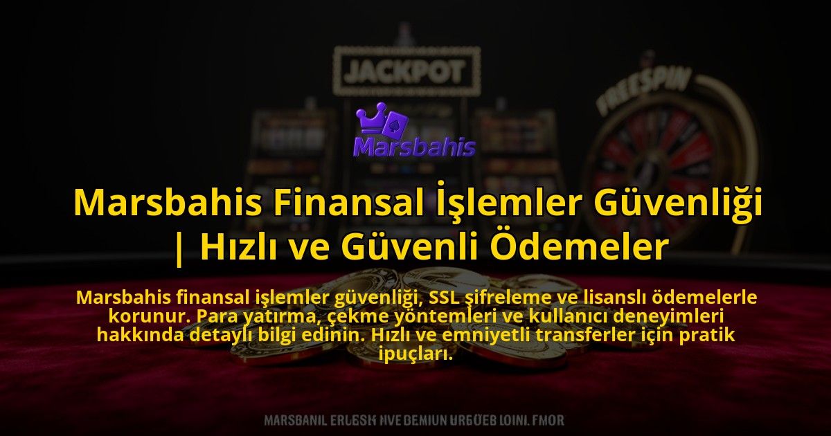Marsbahis-Finansal-Islemler-Guvenligi-Hizli-ve-Guvenli-Odemeler-overlay-1776631388.jpg
